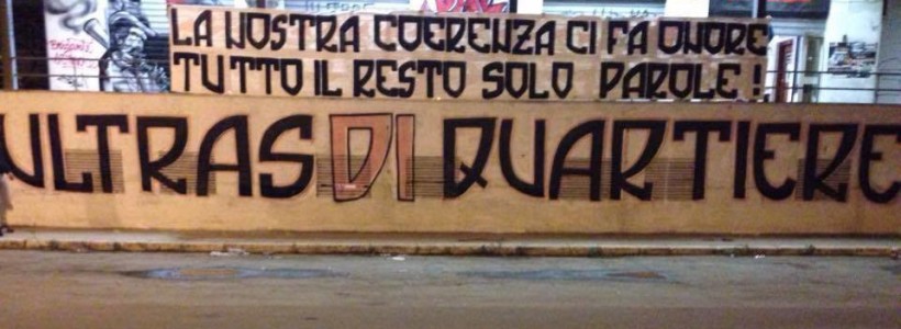 la nostra coerenza ci fa onore... tutto il resto solo parole! ultras di quartiere parlermo (napoli genoa)